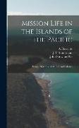 Mission Life in the Islands of the Pacific: Being a Narrative of the Life and Labours