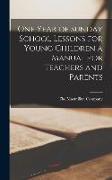 One Year of Sunday School Lessons for Young Children a Manual for Teachers and Parents