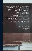 OEuvres complètes de J. Racine avec une vie de L'auteur et un examen de chacun de ses ouvrages