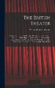 The British Theater: Containing the Lives of the English Dramatic Poets: With an Account of Their Plays: Together With the Lives of Most Pr