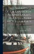 Two Narratives of the Expedition Against Quebec, A.D. 1690, Under Sir William Phips