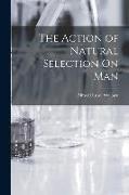 The Action of Natural Selection On Man