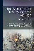 Queens Borough, New York City, 1910-1920, the Borough of Homes and Industry, a Descriptive and Illustrated Book Setting Forth its Wonderful Growth and