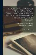 Report by W.L. Mackenzie King, C.M.G., Deputy Minister of Labour, On the Need for the Suppression of the Opium Traffic in Canada: Printed by Order of