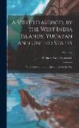 A Visit to Mexico, by the West India Islands, Yucatan and United States: With Observations and Adventures On the Way, Volume 2