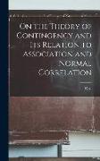 On the Theory of Contingency and its Relation to Association and Normal Correlation