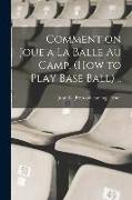 Comment on joue a la balle au camp. (How to play base ball)