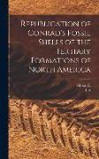 Republication of Conrad's Fossil Shells of the Tertiary Formations of North America