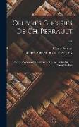 Oeuvres Choisies De Ch. Perrault ...: Avec Les Mémoires De L'auteur, Et Des Recherches Sur Les Contes Des Fées