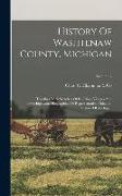 History Of Washtenaw County, Michigan: Together With Sketches Of Its Cities, Villages And Townships...and Biographies Of Representative Citizens: Hist
