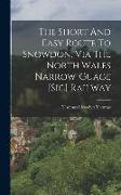 The Short And Easy Route To Snowdon, Via The North Wales Narrow-guage [sic] Railway