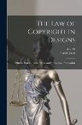The law of Copyright in Designs: With the Statutes, Rules, Forms and International Convention
