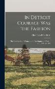 In Detroit Courage was the Fashion, the Contribution of Women to the Development of Detroit From 1701 to 1951