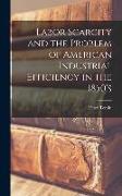 Labor Scarcity and the Problem of American Industrial Efficiency in the 1850's