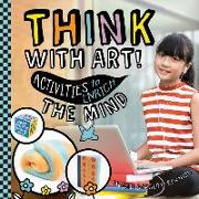 Think with Art! Activities to Enrich the Mind