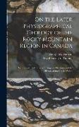 On the Later Physiographical Geology of the Rocky Mountain Region in Canada: With Special Reference of Changes in Elevation and the History of the Gla