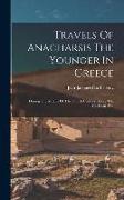 Travels Of Anacharsis The Younger In Greece: During The Middle Of The Fourth Century Before The Christian Æra