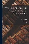 Warner Arundell: The Adventures of a Creole: 2