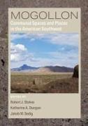 Mogollon Communal Spaces and Places in the American Southwest
