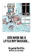 God Made Me a Little Boy Because