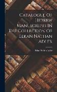 Catalogue Of Hebrew Manuscripts In The Collection Of Elkan Nathan Adler