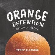 Orange Detention: And Other Stories