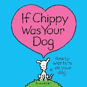 If Chippy Was Your Dog