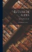 El Cura De Aldea: Novela Original, Volume 1