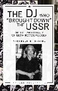 The DJ Who “Brought Down” the USSR