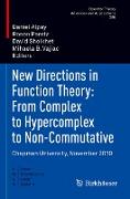New Directions in Function Theory: From Complex to Hypercomplex to Non-Commutative