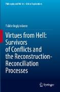 Virtues from Hell: Survivors of Conflicts and the Reconstruction-Reconciliation Processes