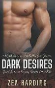 Dark Desires - A Collection of Forbidden Stories: Dark Romance Fantasy Stories for Adults