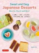 Sweet and Easy Japanese Desserts: Matcha, Mochi and More! a Complete Guide to Recipes, Ingredients and Techniques