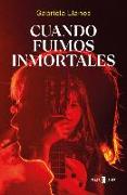 Cuando Fuimos Inmortales / When We Were Immortal