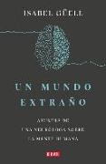 Un Mundo Extraño: Apuntes de Una Neuróloga Sobre La Mente Humana / Strange World: A Neurologist's Notes on the Human Mind
