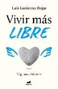Vivir Más Libre / To Live More Freely