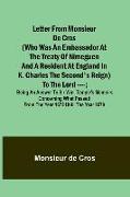 Letter from Monsieur de Cros (who was an embassador at the Treaty of Nimeguen and a resident at England in K. Charles the Second's reign) to the Lord