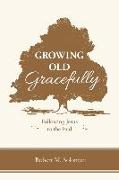 Growing Old Gracefully: Following Jesus to the End