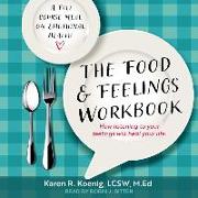 The Food and Feelings Workbook: A Full Course Meal on Emotional Health