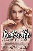 Hotwife Divorce - A Wife Watching Multiple Partner Wife Sharing Hotwife Romance Novel