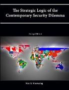 The Strategic Logic of the Contemporary Security Dilemma