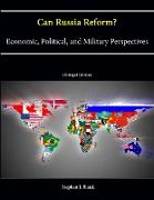 Can Russia Reform? Economic, Political, and Military Perspectives (Enlarged Edition)