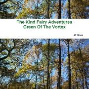 The Kind Fairy Adventure`s, Green of the Vortex