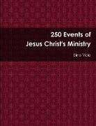 250 Events of Jesus Christ's Ministry
