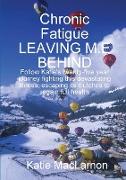 Chronic Fatigue LEAVING M.E BEHIND