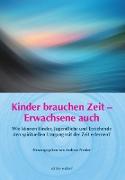 Kinder brauchen Zeit - Erwachsene auch