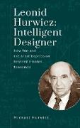 Leonid Hurwicz: Intelligent Designer