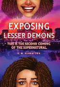 Exposing Lesser Demons: This is the second coming of the supernatural