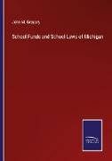 School Funds and School Laws of Michigan