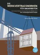 Die Werkvertragsnormen für Bauarbeiten in der Schweiz (SIA-Norm 118) und in Österreich (ÖNORM B 2110)